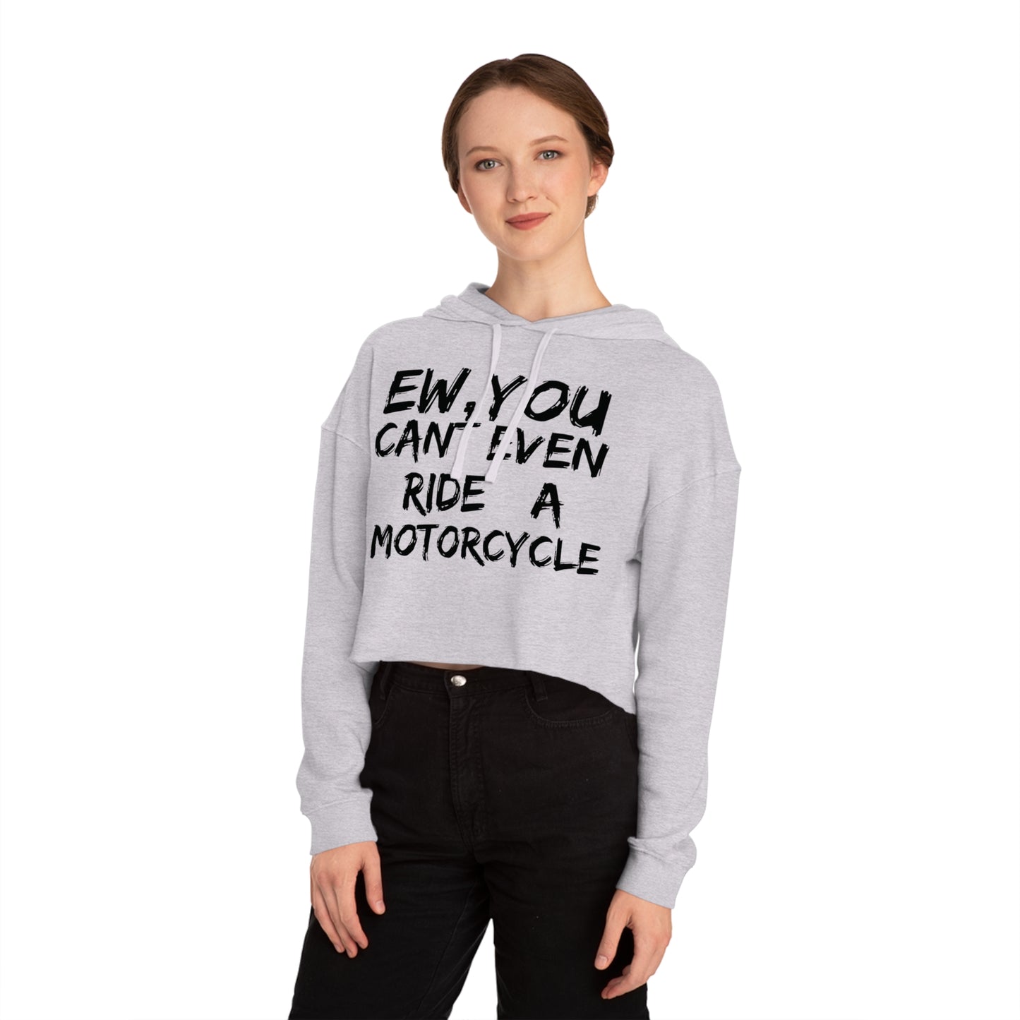 Women’s Ew, You cant ride Cropped Hooded Sweatshirt