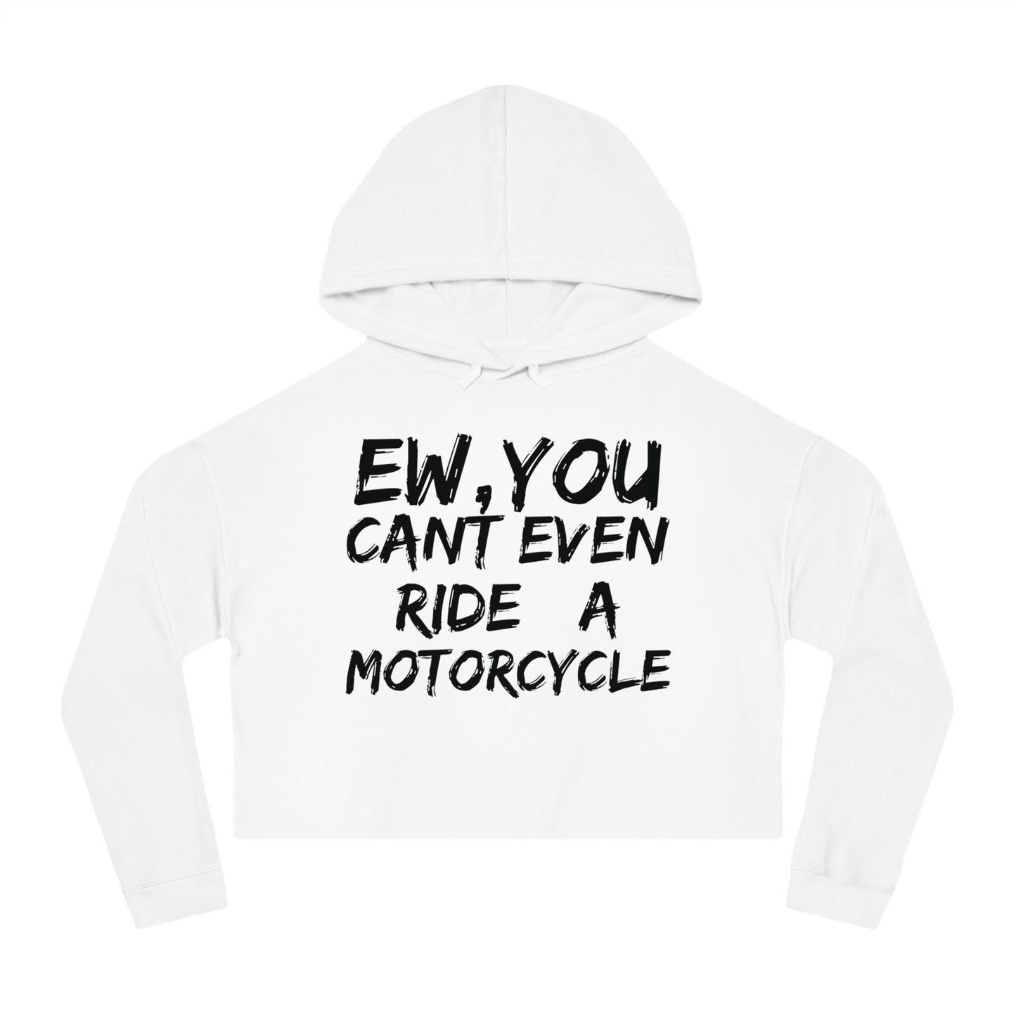 Women’s Ew, You cant ride Cropped Hooded Sweatshirt