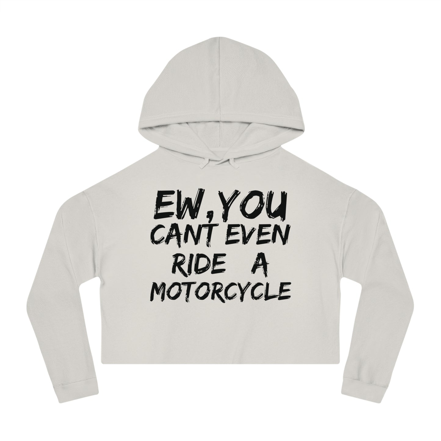 Women’s Ew, You cant ride Cropped Hooded Sweatshirt