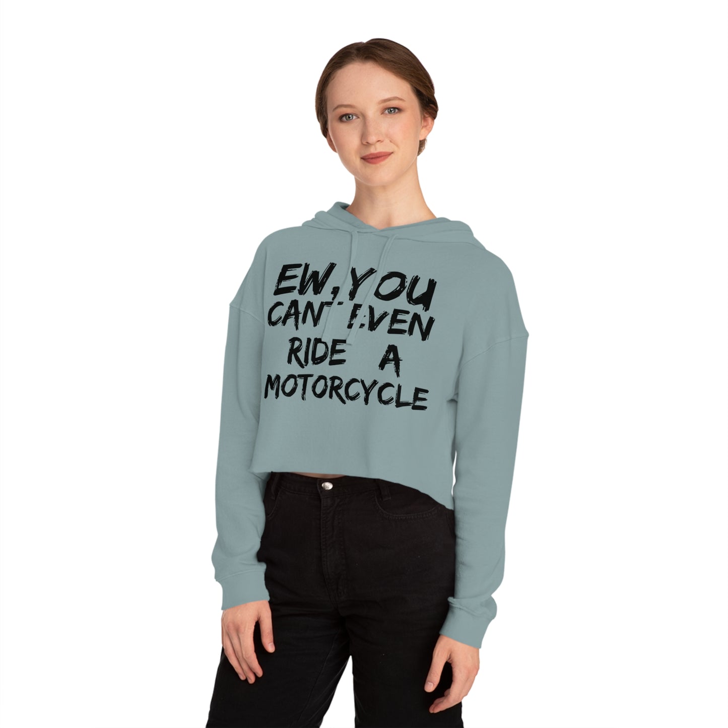 Women’s Ew, You cant ride Cropped Hooded Sweatshirt