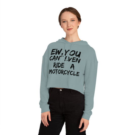 Women’s Ew, You cant ride Cropped Hooded Sweatshirt