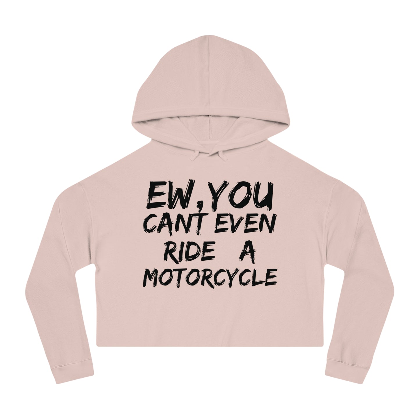 Women’s Ew, You cant ride Cropped Hooded Sweatshirt