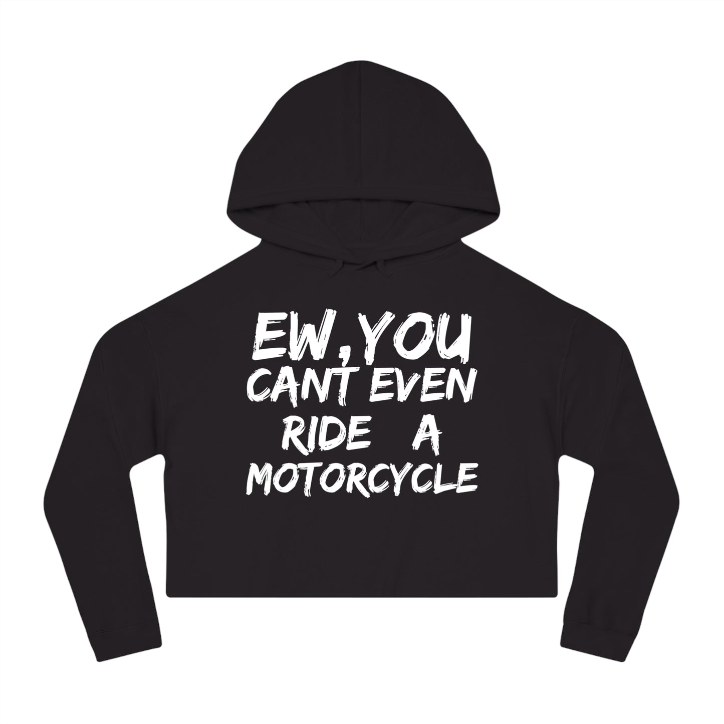 Women’s Ew, You cant ride Cropped Hooded Sweatshirt