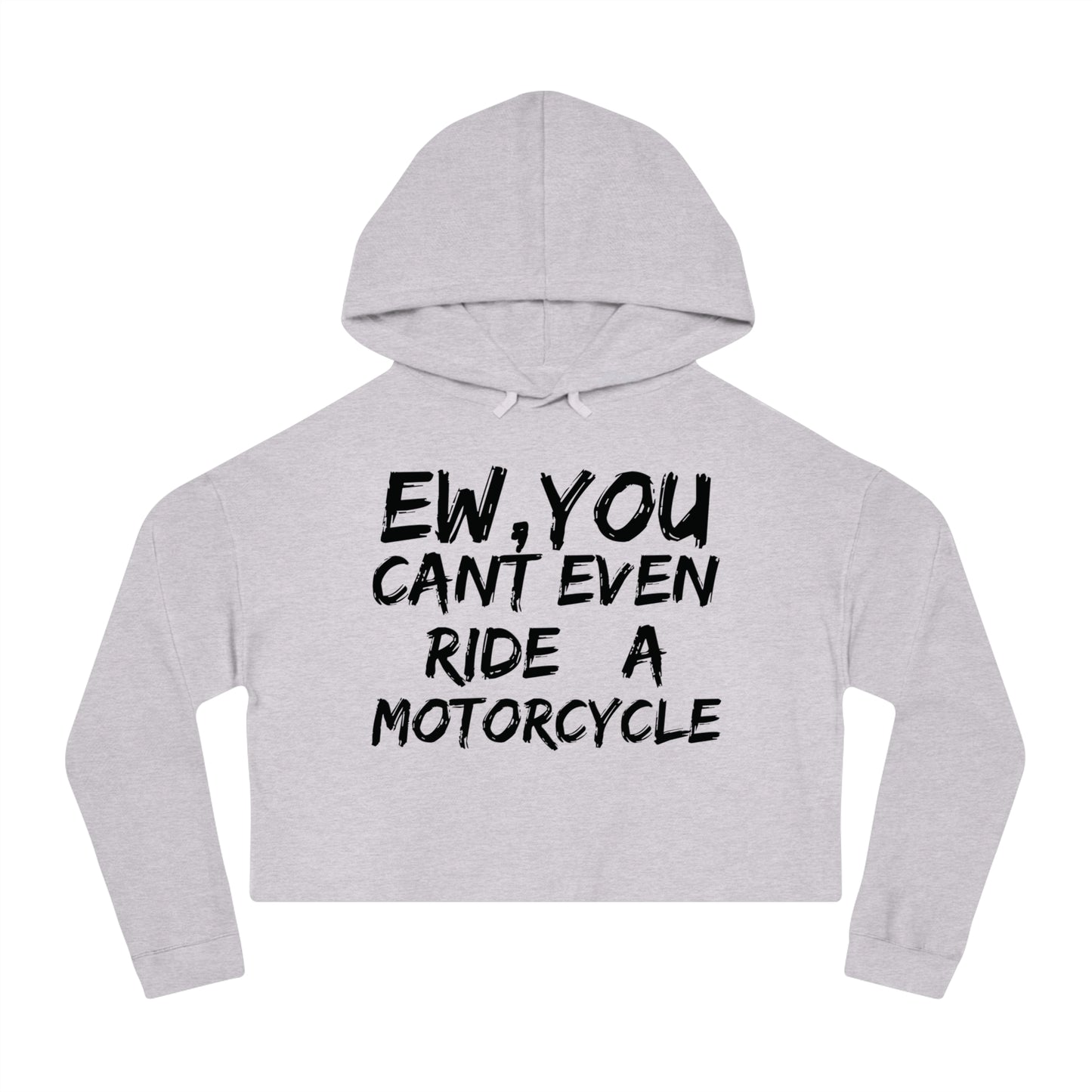 Women’s Ew, You cant ride Cropped Hooded Sweatshirt