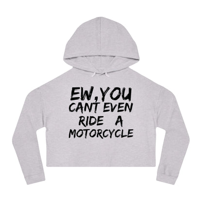 Women’s Ew, You cant ride Cropped Hooded Sweatshirt