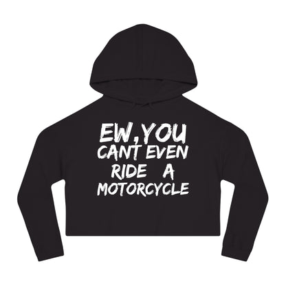 Women’s Ew, You cant ride Cropped Hooded Sweatshirt